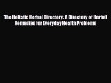 Read ‪The Holistic Herbal Directory: A Directory of Herbal Remedies for Everyday Health Problems‬