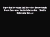 Read ‪Digestive Diseases And Disorders Sourcebook: Basic Consumer Health Information... (Health