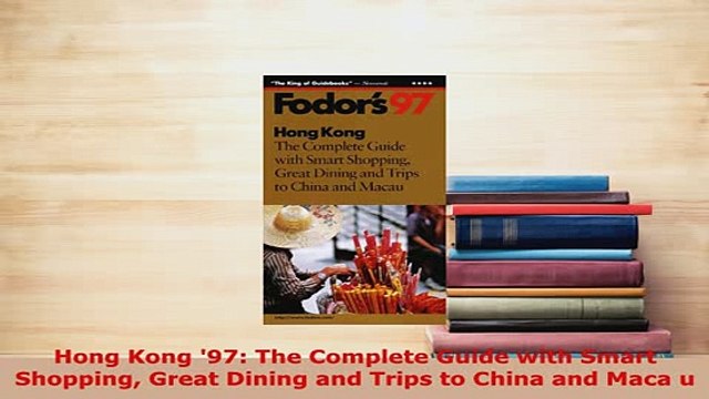 PDF Hong Kong 97 The Complete Guide with Smart Shopping Great Dining and Trips to China and Read Online