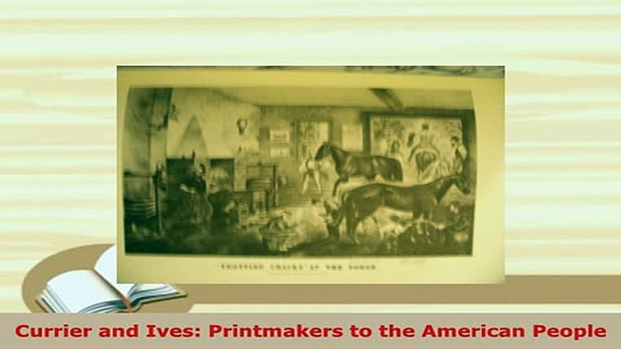 Download  Currier and Ives Printmakers to the American People Download Full Ebook