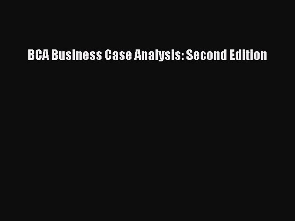 PDF BCA Business Case Analysis: Second Edition Free Books