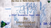 Ζιγκ Ζαγκ vs. Martin Solveig & GTA - Το Intoxicated Ποτηράκι (STAiF Moombahton Remix 2016)