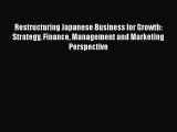 [Read book] Restructuring Japanese Business for Growth: Strategy Finance Management and Marketing