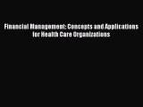 Download Financial Management: Concepts and Applications for Health Care Organizations  Read