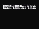 [Read book] FBA PRIVATE LABEL 2016: Steps to Start Private Labeling and Selling via Amazon