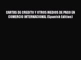 [Read book] CARTAS DE CREDITO Y OTROS MEDIOS DE PAGO EN COMERCIO INTERNACIONAL (Spanish Edition)