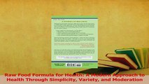 Read  Raw Food Formula for Health A Modern Approach to Health Through Simplicity Variety and Ebook Free