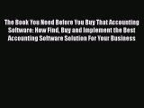 Download The Book You Need Before You Buy That Accounting Software: How Find Buy and Implement