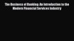 [Read book] The Business of Banking: An Introduction to the Modern Financial Services Industry