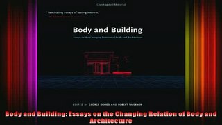 Read  Body and Building Essays on the Changing Relation of Body and Architecture  Full EBook
