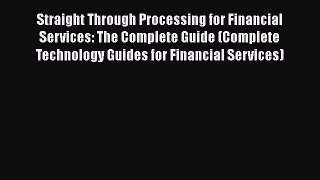 [Read book] Straight Through Processing for Financial Services: The Complete Guide (Complete