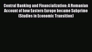 [Read book] Central Banking and Financialization: A Romanian Account of how Eastern Europe