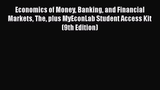 [Read book] Economics of Money Banking and Financial Markets The plus MyEconLab Student Access
