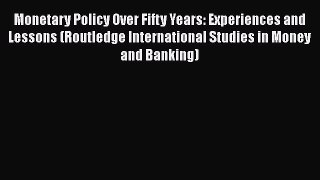 [Read book] Monetary Policy Over Fifty Years: Experiences and Lessons (Routledge International