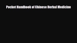 Read ‪Pocket Handbook of Chinese Herbal Medicine‬ Ebook Free