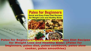 PDF  Paleo for Beginners Quick and Easy Paleo Diet Recipes for Weight Loss and Healthy Body Download Online