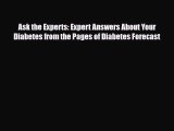 Read ‪Ask the Experts: Expert Answers About Your Diabetes from the Pages of Diabetes Forecast‬