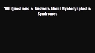 Read ‪100 Questions  &  Answers About Myelodysplastic Syndromes‬ Ebook Free