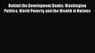 [Read book] Behind the Development Banks: Washington Politics World Poverty and the Wealth