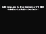 [Read book] Gold France and the Great Depression 1919-1932 (Yale Historical Publications Series)