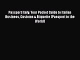 [Read book] Passport Italy: Your Pocket Guide to Italian Business Customs & Etiquette (Passport