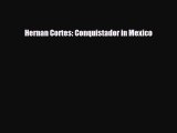 Download ‪Hernan Cortes: Conquistador in Mexico PDF Online