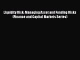 [Read book] Liquidity Risk: Managing Asset and Funding Risks (Finance and Capital Markets Series)