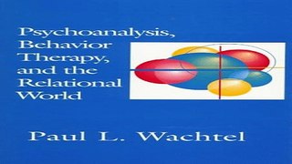 Download Psychoanalysis  Behavior Therapy  and the Relational World  Psychotherapy Integration
