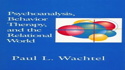 Download Psychoanalysis  Behavior Therapy  and the Relational World  Psychotherapy Integration