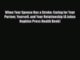 [Read book] When Your Spouse Has a Stroke: Caring for Your Partner Yourself and Your Relationship