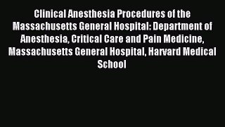 Read Clinical Anesthesia Procedures of the Massachusetts General Hospital: Department of Anesthesia