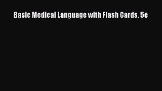 Read Basic Medical Language with Flash Cards 5e PDF Free