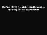 Read MedSurg NCLEX® Essentials: Critical Information for Nursing Students NCLEX® Review Ebook