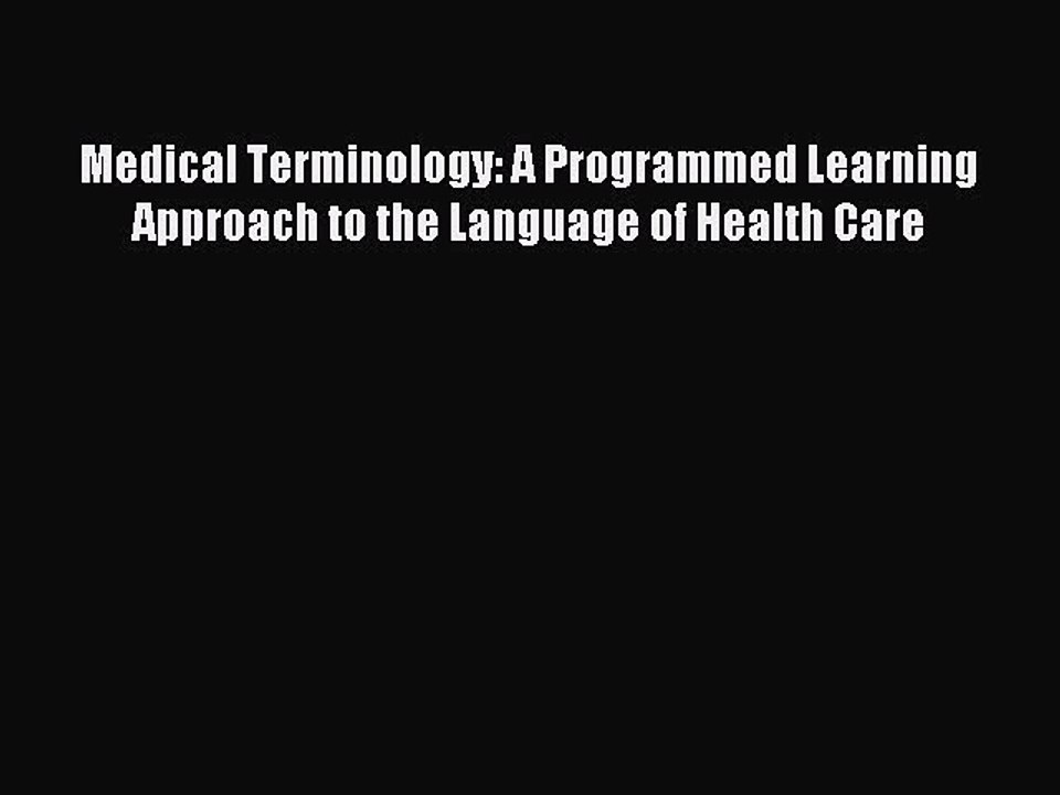 Read Medical Terminology: A Programmed Learning Approach to the Language of Health Care Ebook