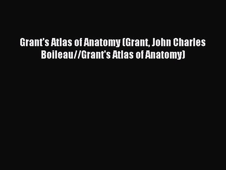 Read Grant's Atlas of Anatomy (Grant John Charles Boileau//Grant's Atlas of Anatomy) Ebook