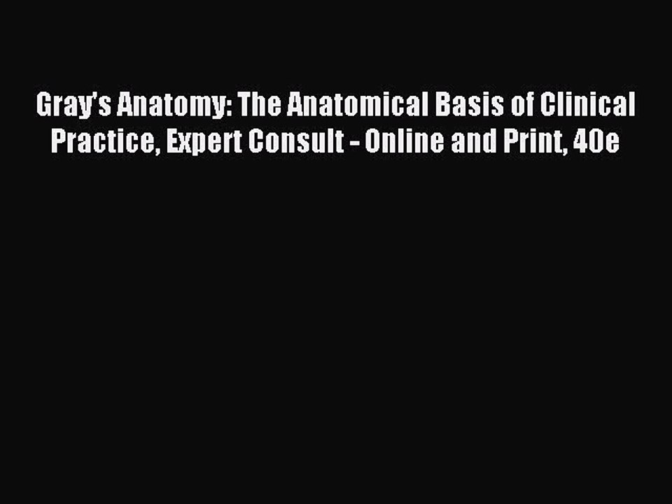 Read Gray's Anatomy: The Anatomical Basis of Clinical Practice Expert Consult - Online and