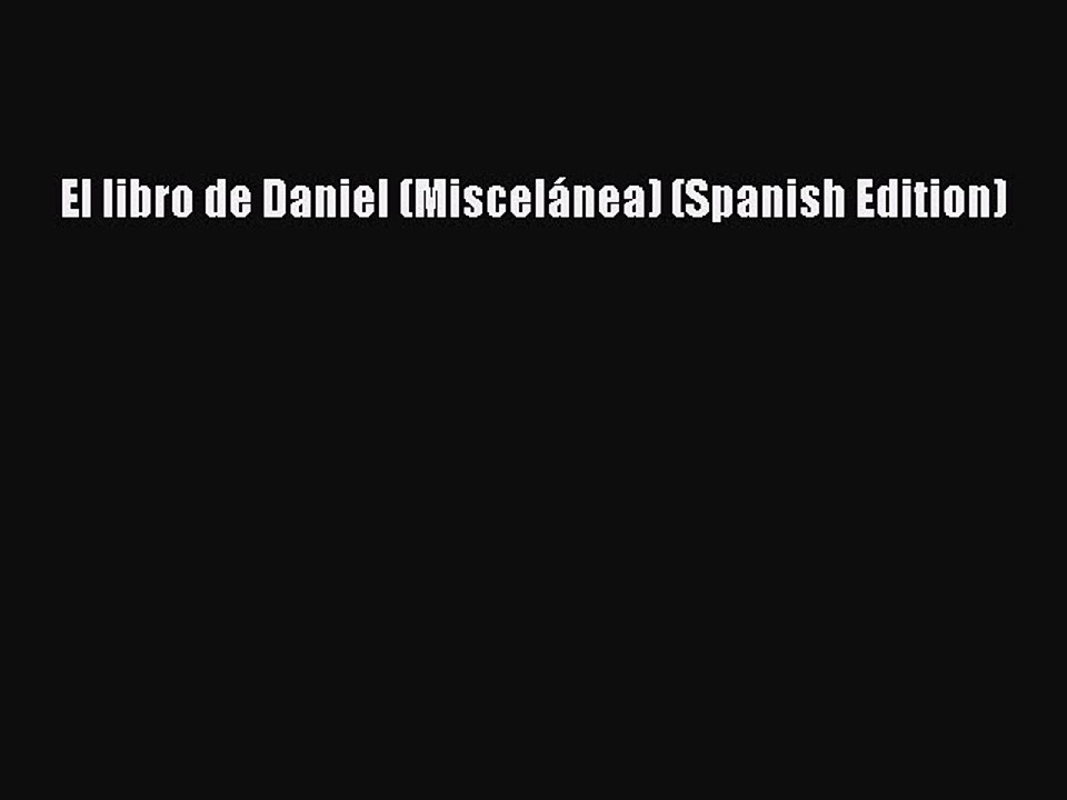 [PDF] El libro de Daniel (Miscelánea) (Spanish Edition) [Read] Online