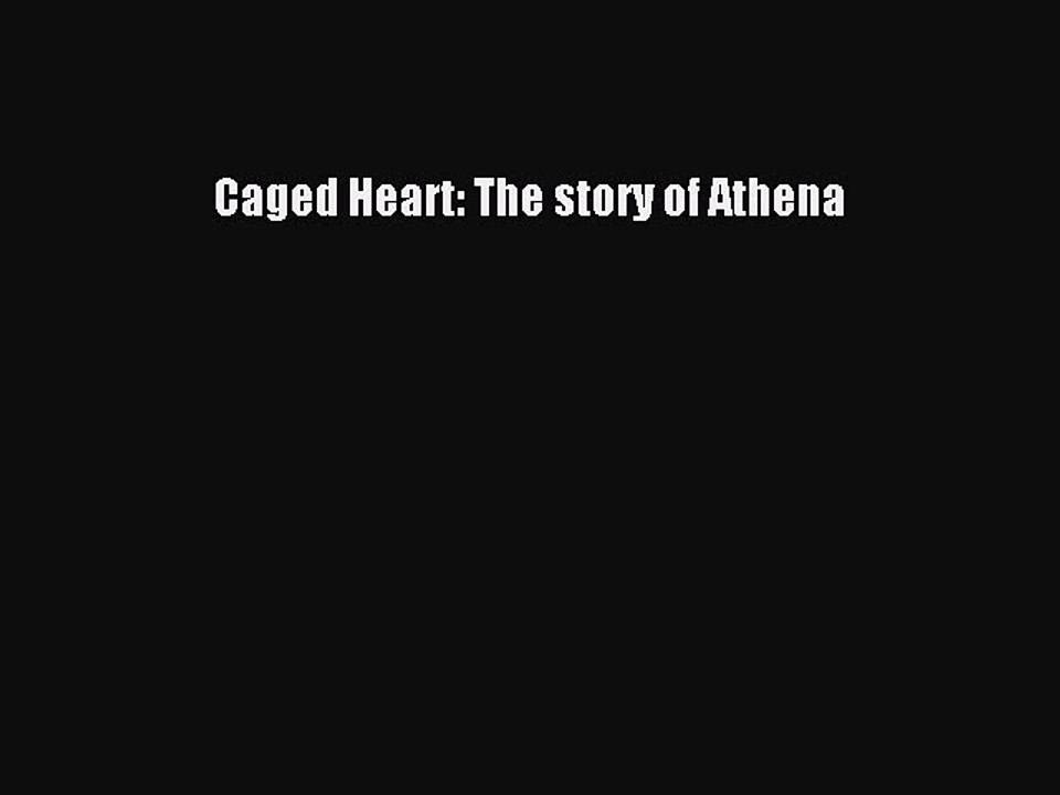 Download Caged Heart: The story of Athena Ebook Online