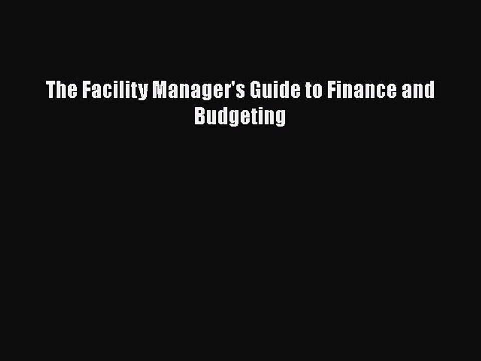 PDF The Facility Manager's Guide to Finance and Budgeting  EBook