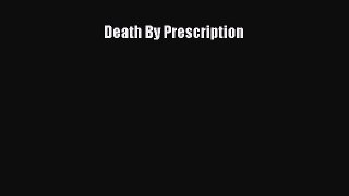 Download Death By Prescription Ebook Online