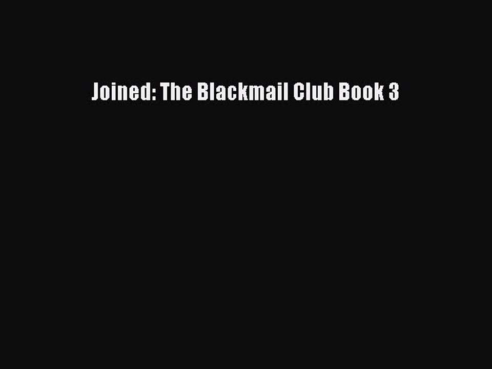 Read Joined: The Blackmail Club Book 3 Ebook Free