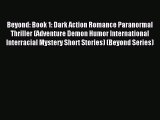 Read Beyond: Book 1: Dark Action Romance Paranormal Thriller (Adventure Demon Humor International