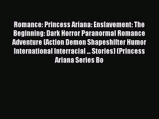 Download Romance: Princess Ariana: Enslavement: The Beginning: Dark Horror Paranormal Romance