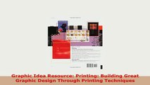 Download  Graphic Idea Resource Printing Building Great Graphic Design Through Printing Techniques Download Online