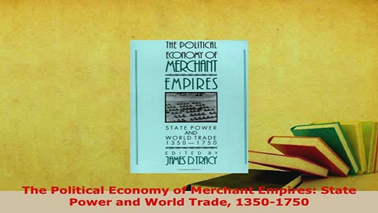 PDF  The Political Economy of Merchant Empires State Power and World Trade 13501750 Download Full Ebook
