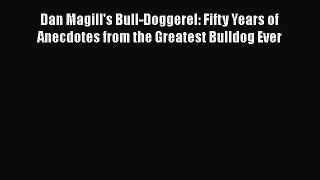 Download Dan Magill's Bull-Doggerel: Fifty Years of Anecdotes from the Greatest Bulldog Ever