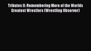 Download Tributes II: Remembering More of the Worlds Greatest Wrestlers (Wrestling Observer)