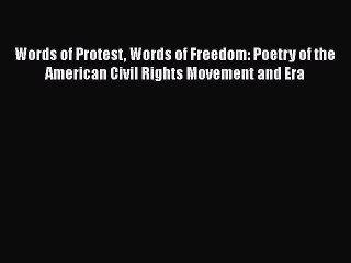 [PDF] Words of Protest Words of Freedom: Poetry of the American Civil Rights Movement and Era