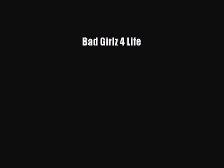 [PDF] Bad Girlz 4 Life [Download] Full Ebook