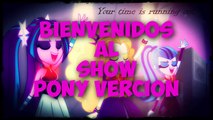 Welcome To The Show ( Español Latino) (Pony Vercion)